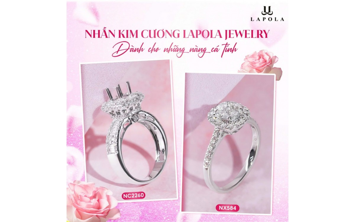 NHẪN KIM CƯƠNG LAPOLA JEWELRY HÀ NỘI - SỰ TỰ TIN VÀ ĐẲNG CẤP DÀNH CHO NHỮNG NÀNG CÁ TÍNH